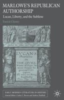 Marlowe's Republican Authorship: Lucan, Liberty, and the Sublime 1403933413 Book Cover