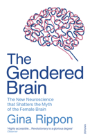 The Gendered Brain: The New Neuroscience That Shatters the Myth of the Female Brain 1524747025 Book Cover