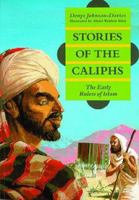 Stories of the Caliphs: The Early Rulers of Islam 9775325412 Book Cover