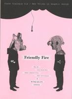 Fresh Dialogue 6: Friendly Fire: New Voices in Graphic Design 1568985827 Book Cover