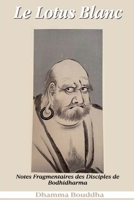 Le Lotus Blanc: Notes Fragmentaires des Disciples de Bodhidharma (French Edition) B0F3ZVX52Q Book Cover