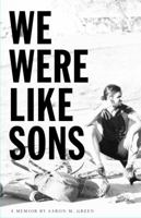 We Were Like Sons 0996269207 Book Cover