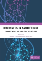 Dendrimers in Nanomedicine: Concept, Theory and Regulatory Perspectives 0367689014 Book Cover