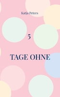 5 Tage ohne 3739237694 Book Cover