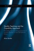 Quality Teaching and the Capability Approach: Evaluating the work and governance of women teachers in rural Sub-Saharan Africa 0815356706 Book Cover
