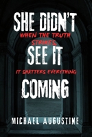 She Didn’t See It Coming: When the Truth Strikes, It Shatters Everything B0FR1WSBJG Book Cover