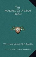 The Making of a Man 1437313957 Book Cover