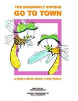 The Dragonfly Sisters Go to Town: A Small Book about a Big Family 1519177364 Book Cover