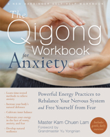 The Qigong Workbook for Anxiety: Powerful Energy Practices to Rebalance Your Nervous System and Free Yourself from Fear 1608829499 Book Cover