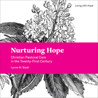 Nurturing Hope: Christian Pastoral Care in the Twenty-First Century 1506434274 Book Cover