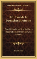 Die Urkunde im deutschen Strafrecht. Eine historische und kritisch-dogmatische Untersuchung 1161133100 Book Cover