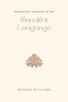 Elementary Grammar of the SANSKRIT LANGUAGE 9355273525 Book Cover