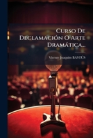 Curso De Declamación O Arte Dramática... 1270880535 Book Cover