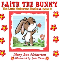 The Little Netherton Books: Faith the Bunny 1639844082 Book Cover