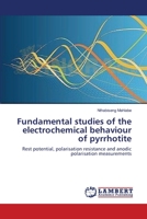 Fundamental studies of the electrochemical behaviour of pyrrhotite: Rest potential, polarisation resistance and anodic polarisation measurements 3659529273 Book Cover