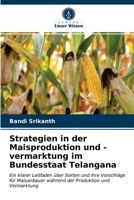 Strategien in der Maisproduktion und -vermarktung im Bundesstaat Telangana 6202695420 Book Cover