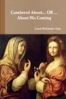 Cumbered About...OR...About His Coming 138713051X Book Cover