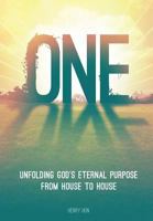 One: Unfolding God’s Eternal Purpose from House to House 1536914347 Book Cover