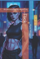 Flick: An Introduction to Night City B0FTSNTTHD Book Cover