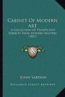 Cabinet Of Modern Art: A Collection Of Twenty-Five Subjects From Modern Masters 1166469212 Book Cover