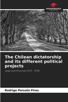 The Chilean dictatorship and its different political projects 6207900111 Book Cover