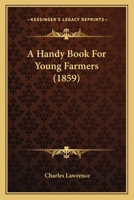 A Handy Book For Young Farmers 1436732077 Book Cover