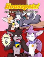 Housepets! Don't Criticize Your Lovelife 1503309959 Book Cover