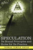 SPECULATION: Its Sound Principles and Rules for Its Practice 1596059761 Book Cover