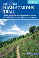 Hiking the High Scardus Trail: Three-week trek through the mountains of North Macedonia, Kosovo and Albania 1786312417 Book Cover