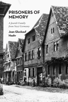 Prisoners of Memory: A Jewish Family from Nazi Germany 1946989894 Book Cover