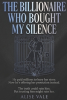 The Billionaire Who Bought My Silence: A Forced Proximity Enemies-to-Lovers Billionaire Romance (The Billionaire Redemption Club) B0GXBY7RQJ Book Cover