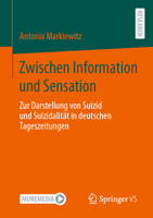 Zwischen Information und Sensation: Zur Darstellung von Suizid und Suizidalität in deutschen Tageszeitungen (German Edition) 3658435100 Book Cover