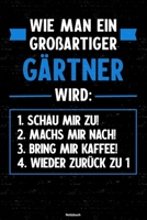 Wie man ein gro�artiger G�rtner wird: Notizbuch: G�rtner Journal DIN A5 liniert 120 Seiten Geschenk 1712519409 Book Cover