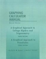 A Graphical Approach to College Algebra and Trigonometry/A Graphical Approach to Precalculus, Graphing Calculator Manual 0201792532 Book Cover