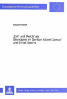 'Exil' Und 'Reich' ALS Grundpole Im Denken Albert Camus' Und Ernst Blochs 3820490426 Book Cover