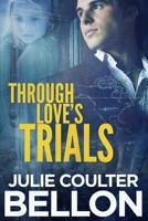 Through Love's Trials 193289814X Book Cover