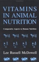 Vitamins in Animal Nutrition: Comparative Aspects to Human Nutrition 0124833721 Book Cover