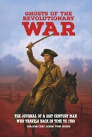 Ghosts of the Revolutionary War: The Journal of a 21st Century Man Who Travels Back in Time to 1780 B0GN4H1MNC Book Cover