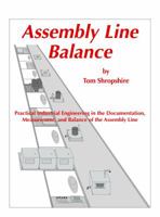 Assembly Line Balance: Practical Industrial Engineering in the Documentation, Measurement, and Balance of the Assembly Line 0996872124 Book Cover