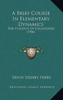 A Brief Course in Elementary Dynamics for Students of Engineering 0353928410 Book Cover