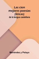 Las cien mejores poesías (lí-ricas) de la lengua castellana (Spanish Edition) 937412064X Book Cover