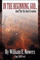 In the Beginning God... and the Six Day Creation 0741420694 Book Cover