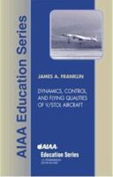 Dynamics, Control, and Flying Qualities of V/Stol Aircraft 1563475758 Book Cover