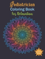 Pediatrician Coloring Book For Relaxing: Pediatrician Gifts, Relax, Anti stress, Art Therapy (Mandala, Animals, Flowers and More…) B08CWG46VK Book Cover