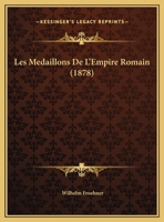 Les Medaillons De L'Empire Romain (1878) 1145843425 Book Cover