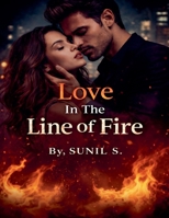 Love In The Line Of Fire B0GL96NQM2 Book Cover