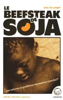 Le beefsteak de soja: Une solution au problème alimentaire mondial (Alternatives Paysannes) (French Edition) 2858022429 Book Cover