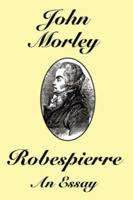 Robespierre: An Essay 1434400301 Book Cover