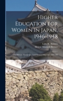 Higher education for women in Japan, 1946-1948: oral history transcript / and related material, 1966-196 1018143483 Book Cover