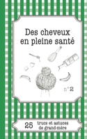 Des cheveux en pleine santé: 25 trucs et astuces de grand-mère 2806260248 Book Cover